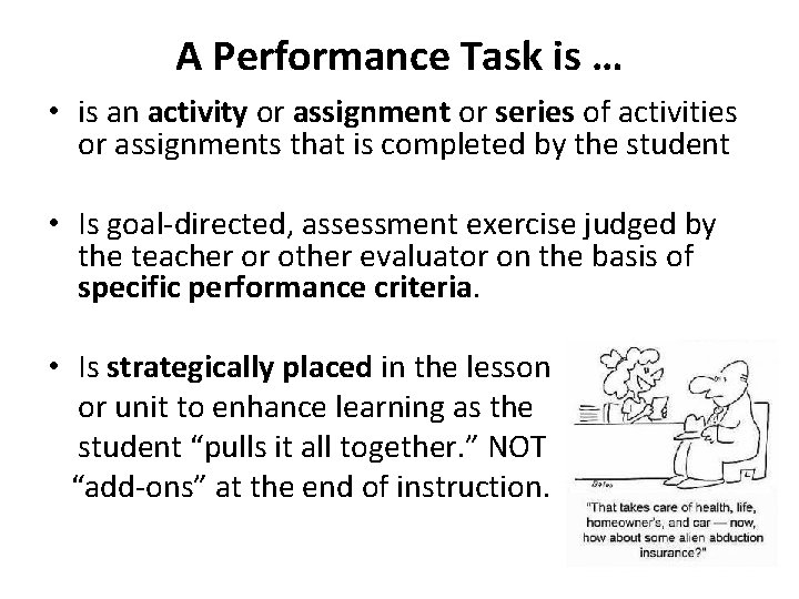 A Performance Task is … • is an activity or assignment or series of
