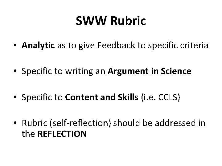 SWW Rubric • Analytic as to give Feedback to specific criteria • Specific to