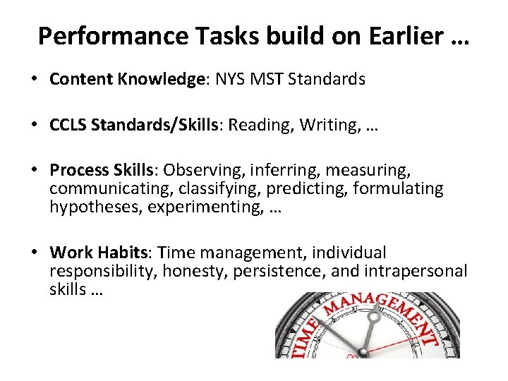Performance Tasks build on Earlier … • Content Knowledge: NYS MST Standards • CCLS