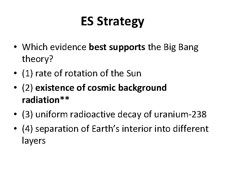 ES Strategy • Which evidence best supports the Big Bang theory? • (1) rate