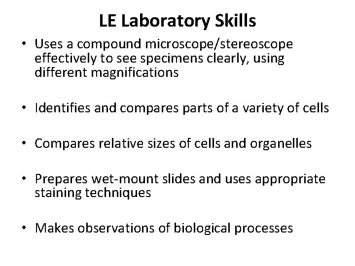 LE Laboratory Skills • Uses a compound microscope/stereoscope effectively to see specimens clearly, using