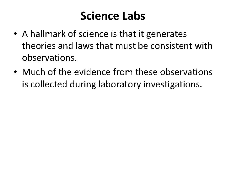 Science Labs • A hallmark of science is that it generates theories and laws