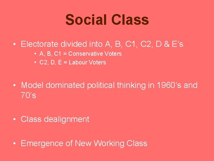 Social Class • Electorate divided into A, B, C 1, C 2, D & Social Class • Electorate divided into A, B, C 1, C 2, D &