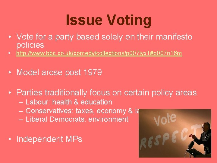 Issue Voting • Vote for a party based solely on their manifesto policies • Issue Voting • Vote for a party based solely on their manifesto policies •