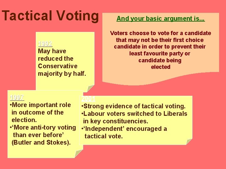 Tactical Voting 1992 May have reduced the Conservative majority by half. 1997 • More Tactical Voting 1992 May have reduced the Conservative majority by half. 1997 • More