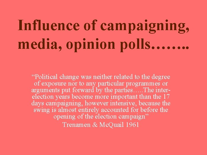 Influence of campaigning, media, opinion polls……. . “Political change was neither related to the Influence of campaigning, media, opinion polls……. . “Political change was neither related to the