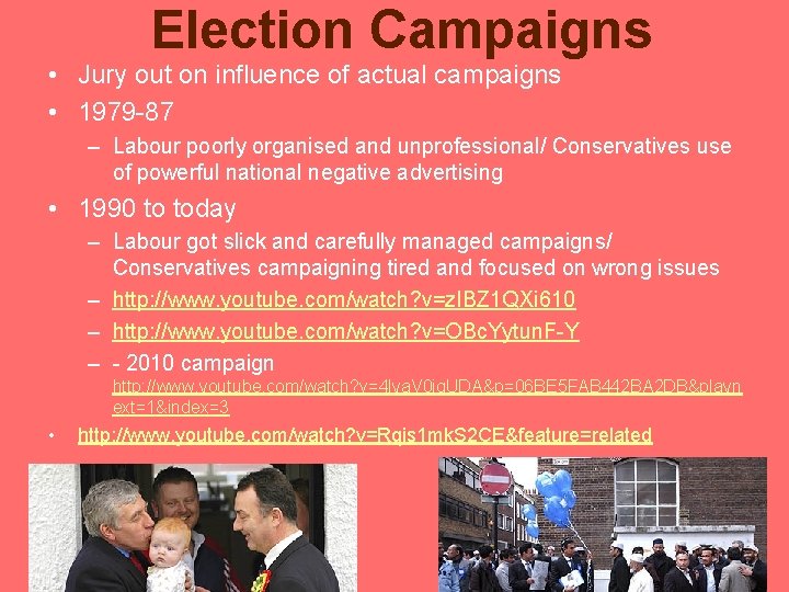 Election Campaigns • Jury out on influence of actual campaigns • 1979 -87 – Election Campaigns • Jury out on influence of actual campaigns • 1979 -87 –