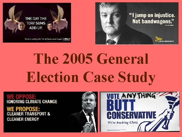 The 2005 General Election Case Study The 2005 General Election Case Study