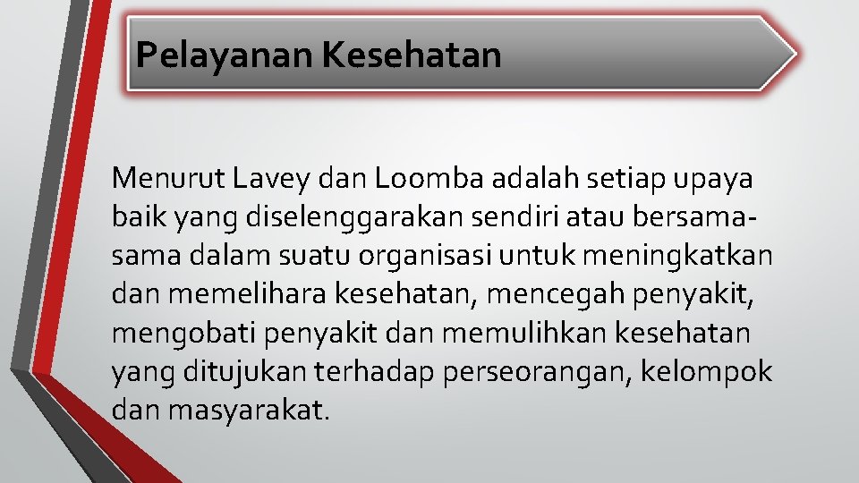 Pelayanan Kesehatan Menurut Lavey dan Loomba adalah setiap upaya baik yang diselenggarakan sendiri atau