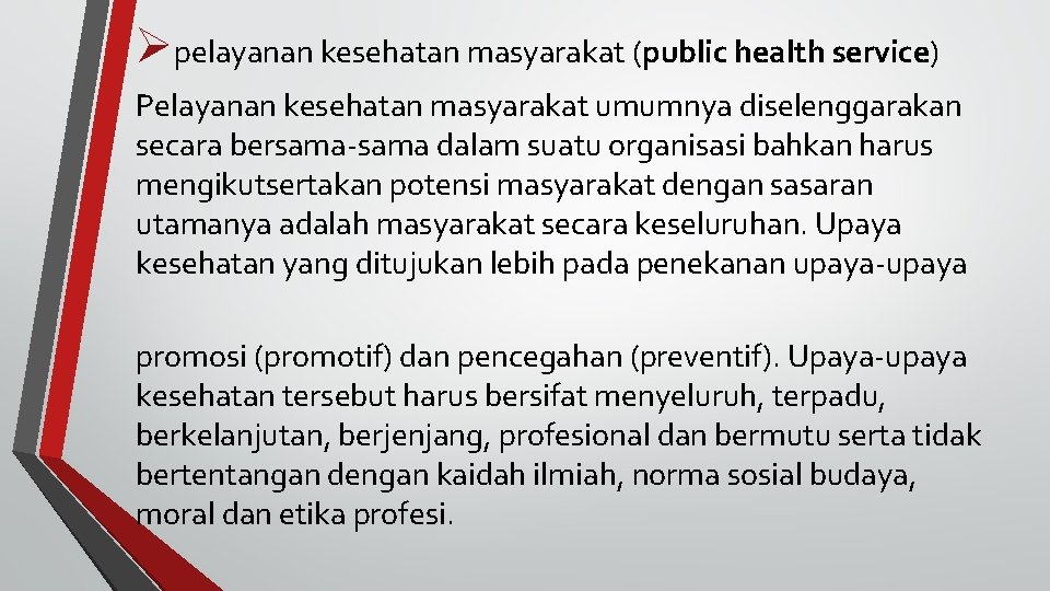 Øpelayanan kesehatan masyarakat (public health service) Pelayanan kesehatan masyarakat umumnya diselenggarakan secara bersama-sama dalam