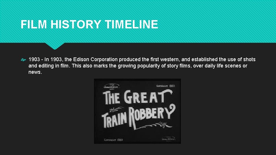 FILM HISTORY TIMELINE 1903 - In 1903, the Edison Corporation produced the first western,