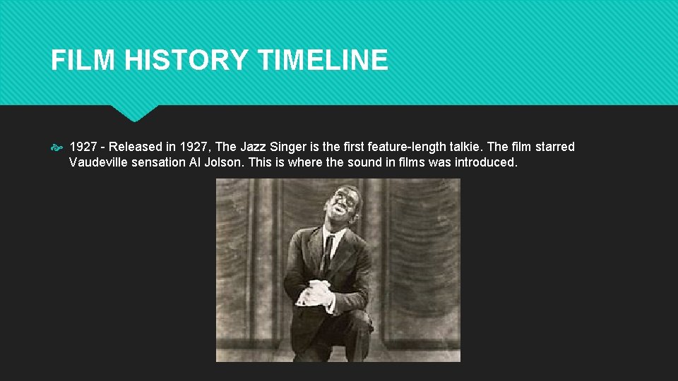 FILM HISTORY TIMELINE 1927 - Released in 1927, The Jazz Singer is the first