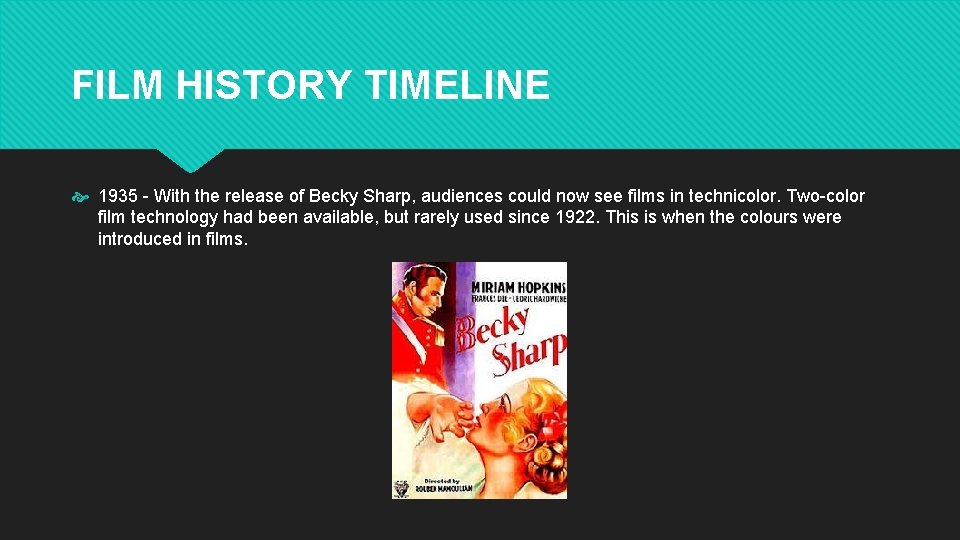 FILM HISTORY TIMELINE 1935 - With the release of Becky Sharp, audiences could now
