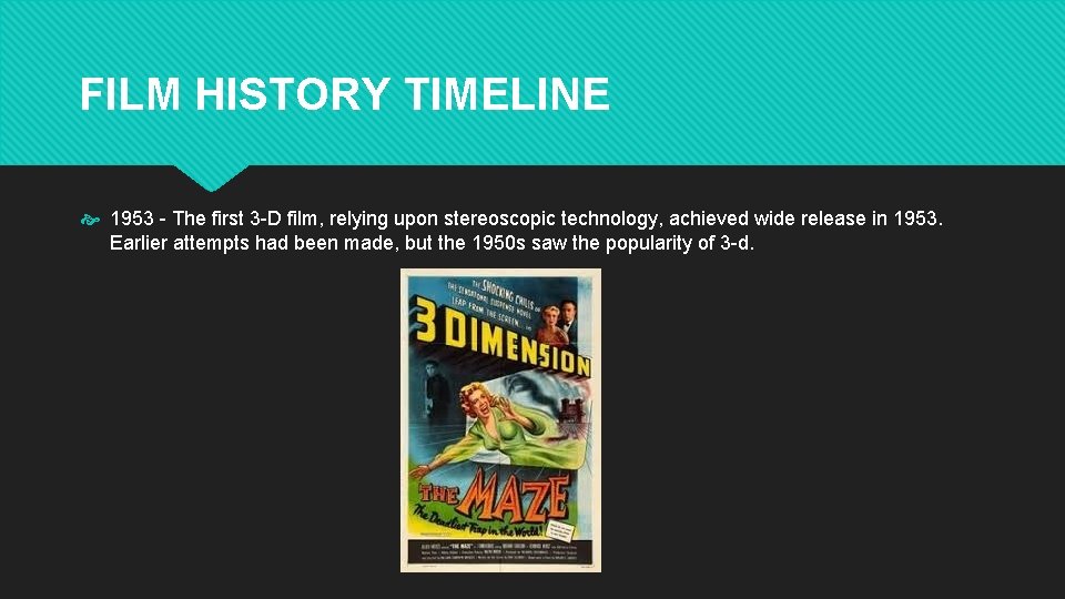 FILM HISTORY TIMELINE 1953 - The first 3 -D film, relying upon stereoscopic technology,