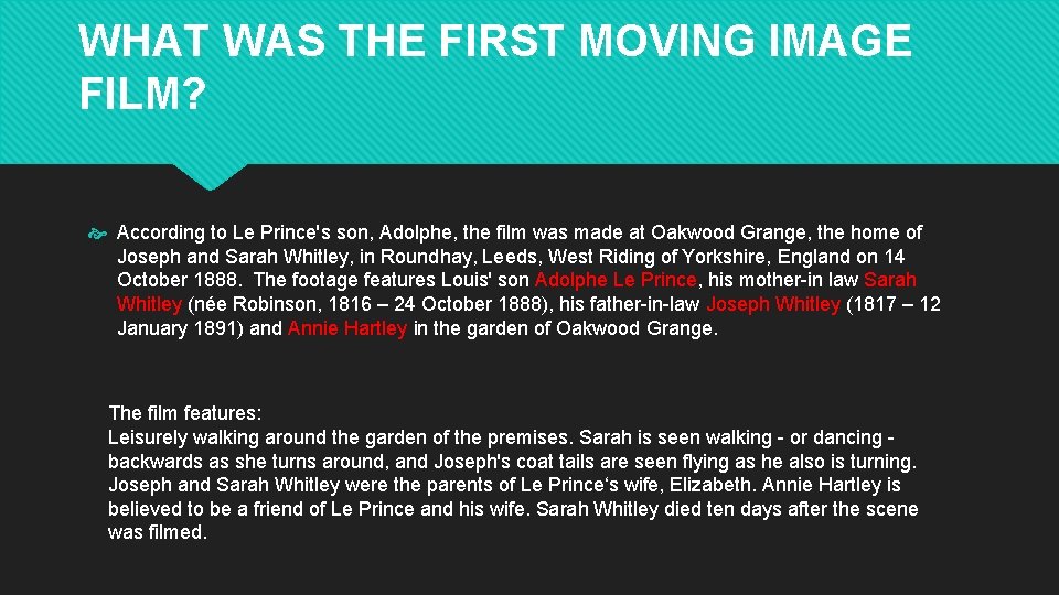 WHAT WAS THE FIRST MOVING IMAGE FILM? According to Le Prince's son, Adolphe, the