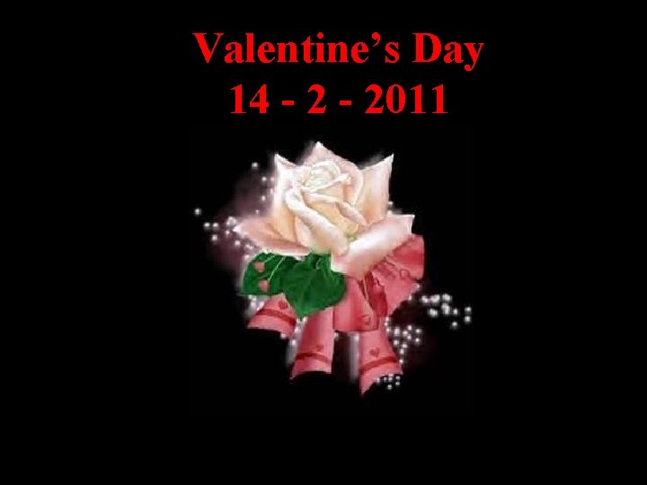 Valentine’s Day 14 - 2011 