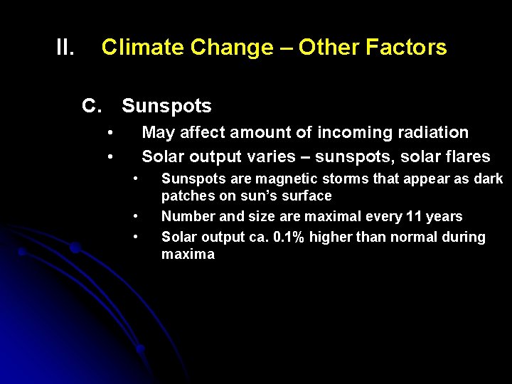 II. Climate Change – Other Factors C. Sunspots • • May affect amount of