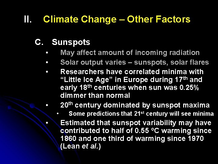 II. Climate Change – Other Factors C. Sunspots • • • May affect amount