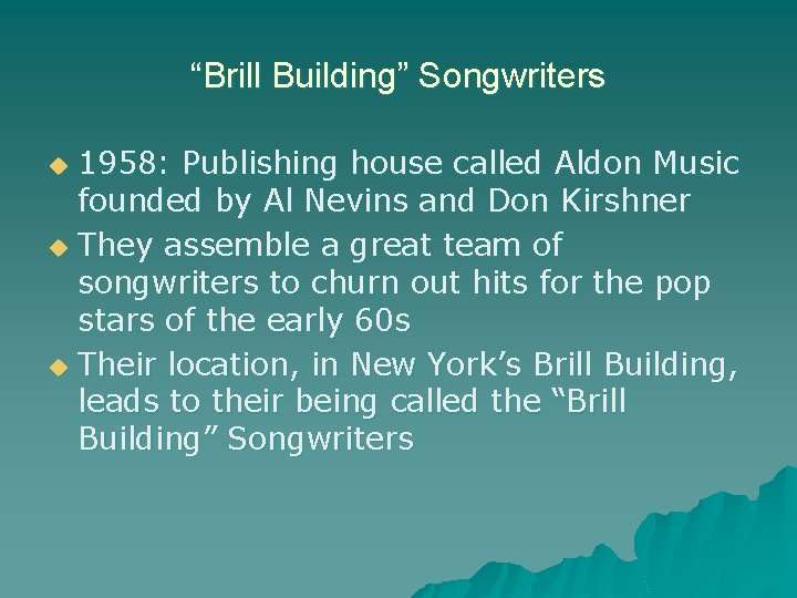“Brill Building” Songwriters 1958: Publishing house called Aldon Music founded by Al Nevins and
