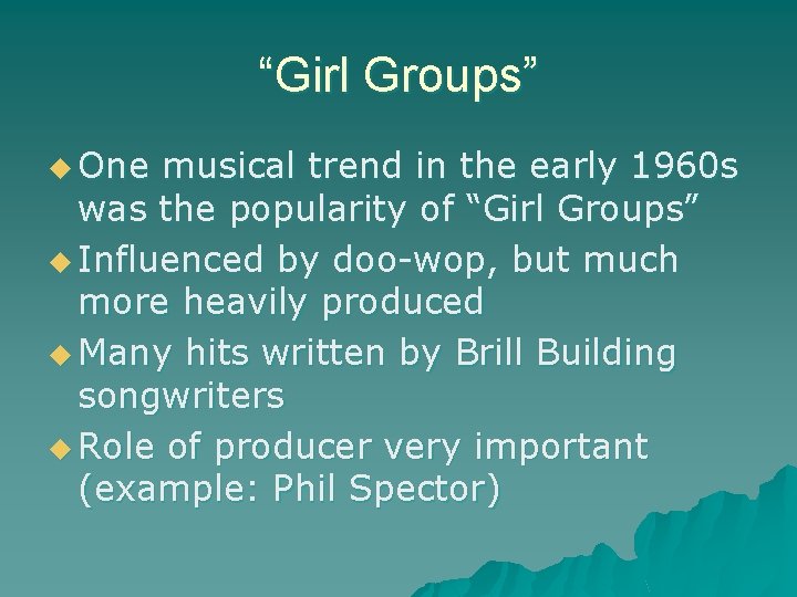 “Girl Groups” u One musical trend in the early 1960 s was the popularity