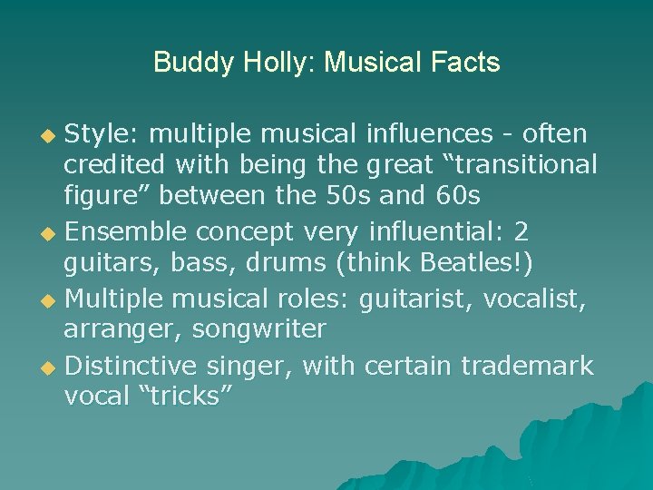 Buddy Holly: Musical Facts Style: multiple musical influences - often credited with being the