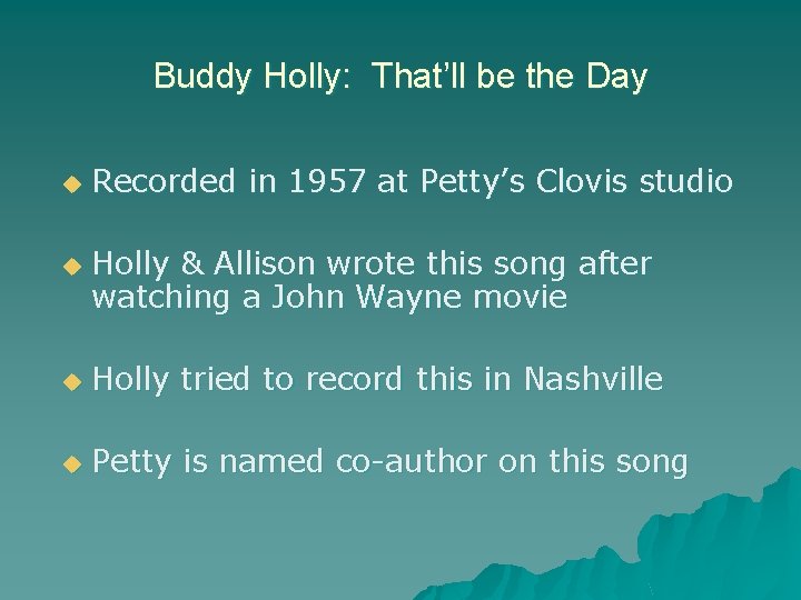 Buddy Holly: That’ll be the Day u u Recorded in 1957 at Petty’s Clovis