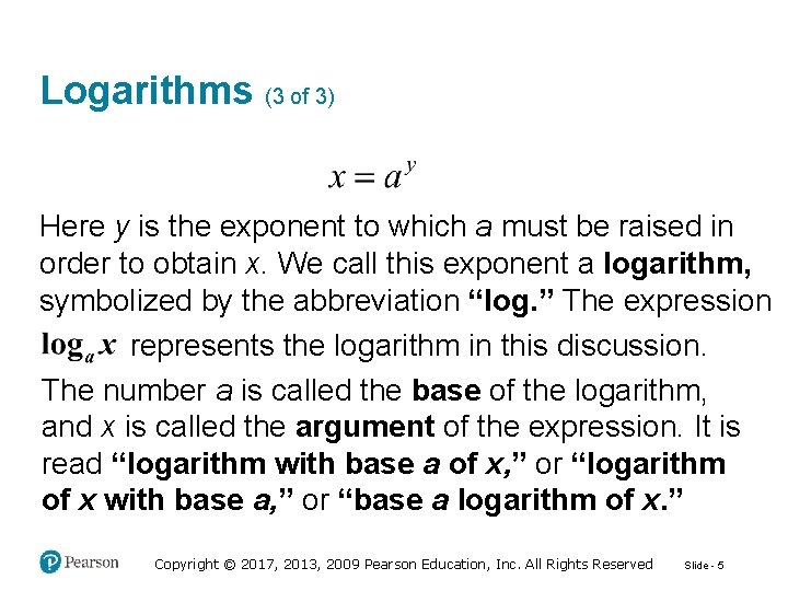 Logarithms (3 of 3) Here y is the exponent to which a must be