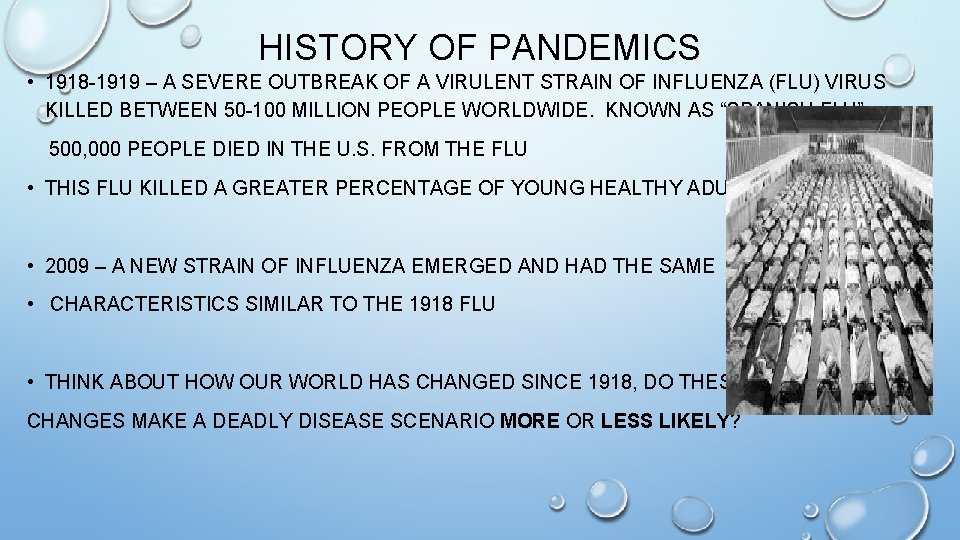 HISTORY OF PANDEMICS • 1918 -1919 – A SEVERE OUTBREAK OF A VIRULENT STRAIN