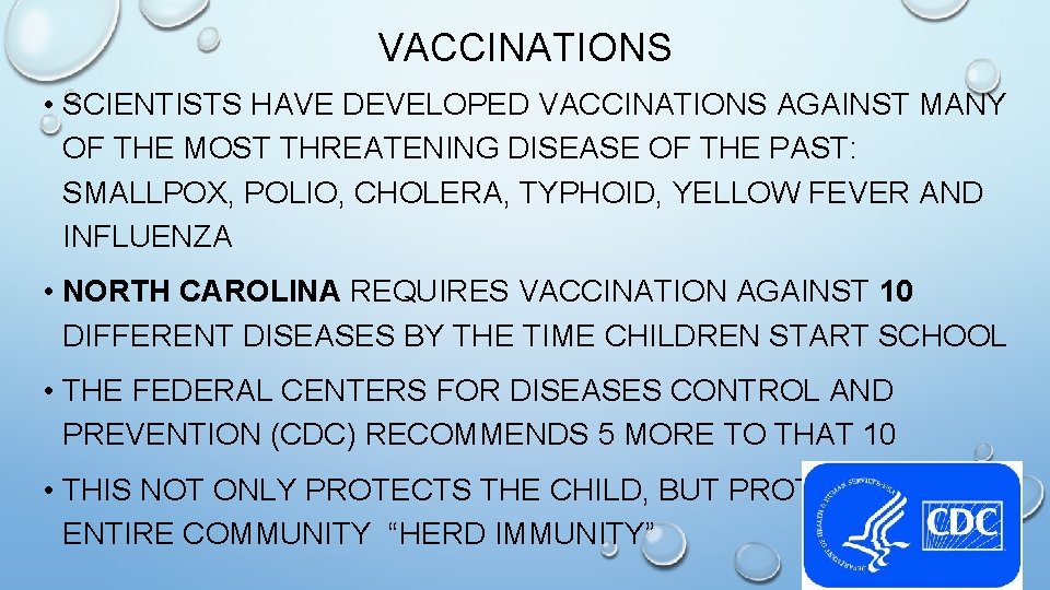 VACCINATIONS • SCIENTISTS HAVE DEVELOPED VACCINATIONS AGAINST MANY OF THE MOST THREATENING DISEASE OF