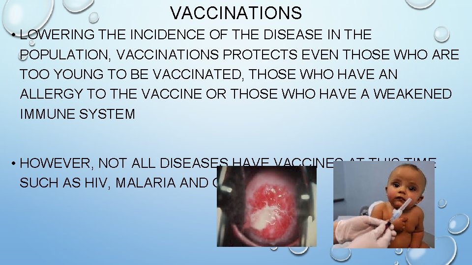 VACCINATIONS • LOWERING THE INCIDENCE OF THE DISEASE IN THE POPULATION, VACCINATIONS PROTECTS EVEN