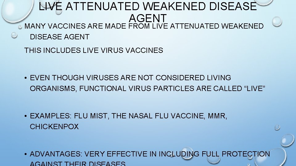 LIVE ATTENUATED WEAKENED DISEASE AGENT MANY VACCINES ARE MADE FROM LIVE ATTENUATED WEAKENED DISEASE