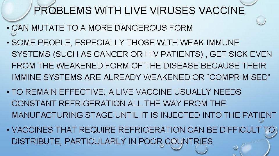 PROBLEMS WITH LIVE VIRUSES VACCINE • CAN MUTATE TO A MORE DANGEROUS FORM •