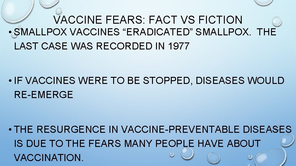 VACCINE FEARS: FACT VS FICTION • SMALLPOX VACCINES “ERADICATED” SMALLPOX. THE LAST CASE WAS