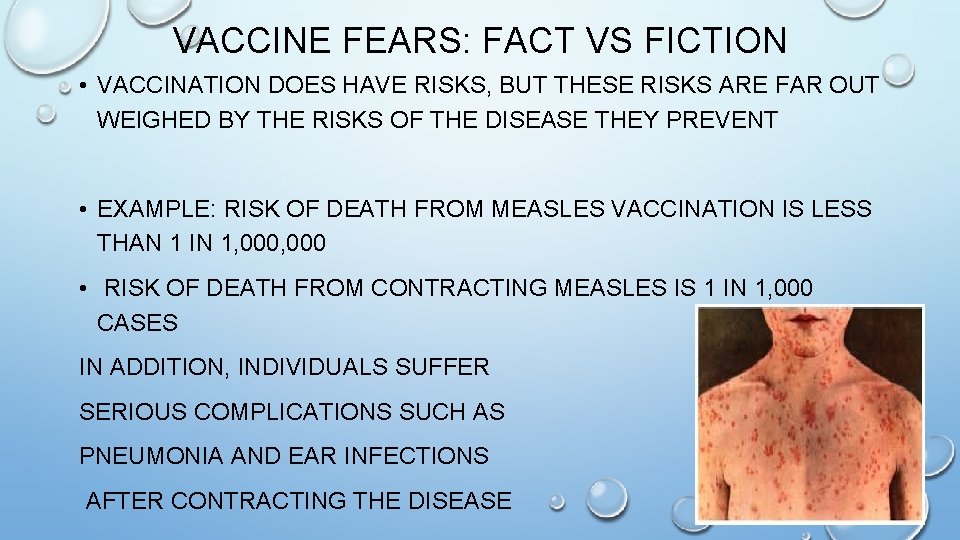 VACCINE FEARS: FACT VS FICTION • VACCINATION DOES HAVE RISKS, BUT THESE RISKS ARE