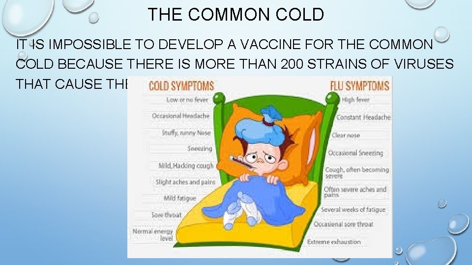 THE COMMON COLD IT IS IMPOSSIBLE TO DEVELOP A VACCINE FOR THE COMMON COLD