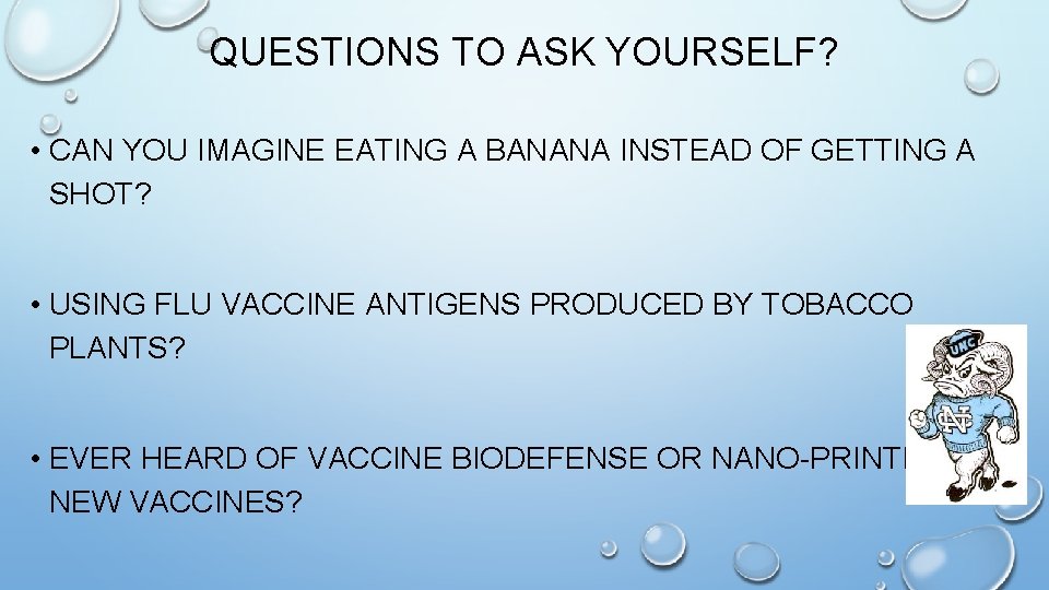 QUESTIONS TO ASK YOURSELF? • CAN YOU IMAGINE EATING A BANANA INSTEAD OF GETTING