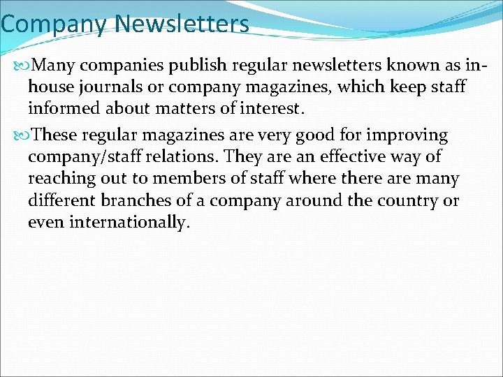 Company Newsletters Many companies publish regular newsletters known as inhouse journals or company magazines,