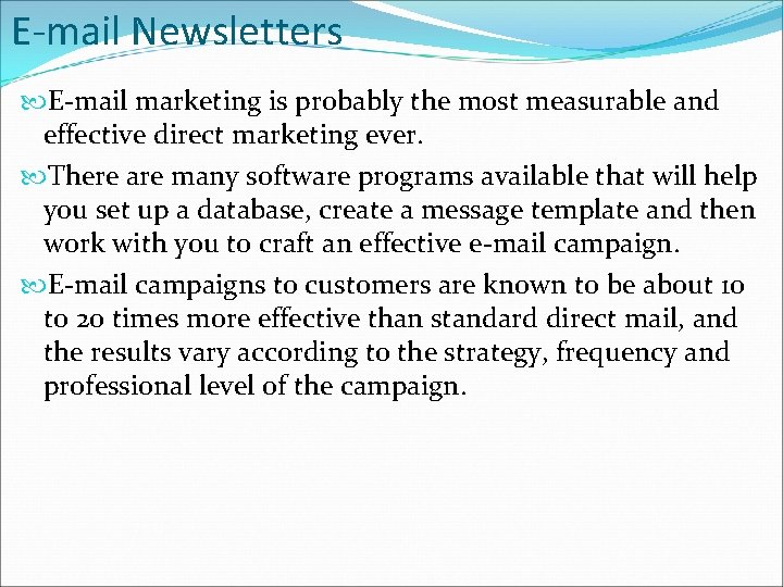 E-mail Newsletters E-mail marketing is probably the most measurable and effective direct marketing ever.