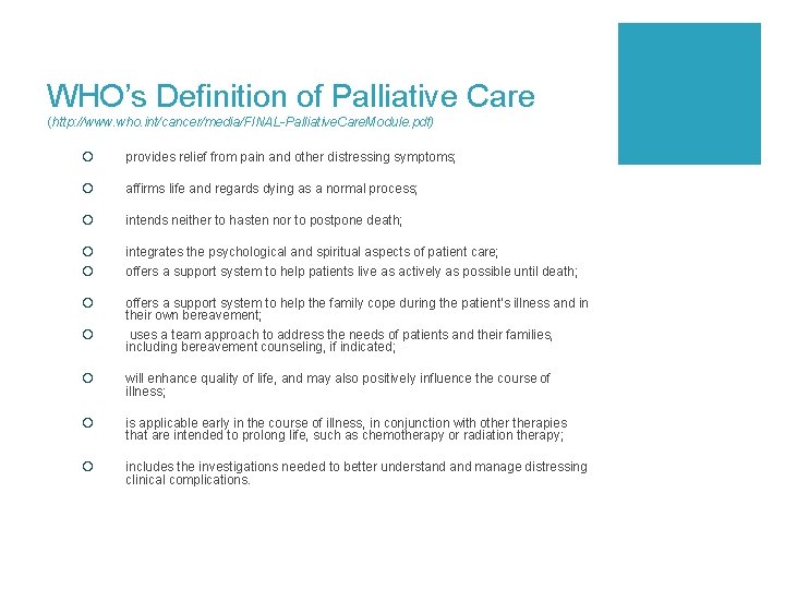 WHO’s Definition of Palliative Care (http: //www. who. int/cancer/media/FINAL-Palliative. Care. Module. pdf) ¡ provides