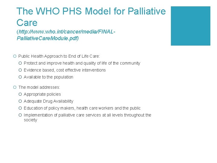 The WHO PHS Model for Palliative Care (http: //www. who. int/cancer/media/FINALPalliative. Care. Module. pdf)