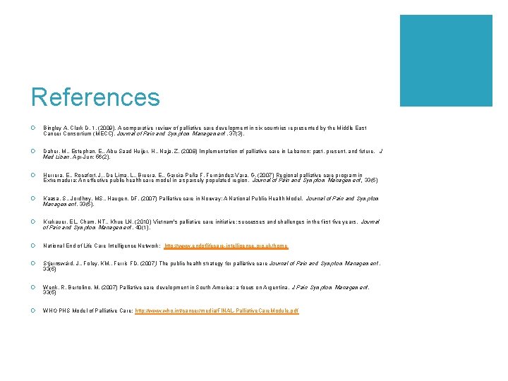 References ¡ Bingley A, Clark D. 1. (2009). A comparative review of palliative care