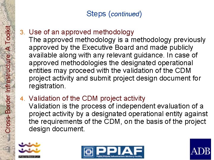 Cross-Border Infrastructure: A Toolkit Steps (continued) 3. Use of an approved methodology The approved