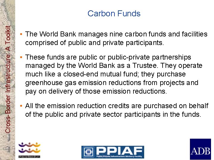 Cross-Border Infrastructure: A Toolkit Carbon Funds • The World Bank manages nine carbon funds