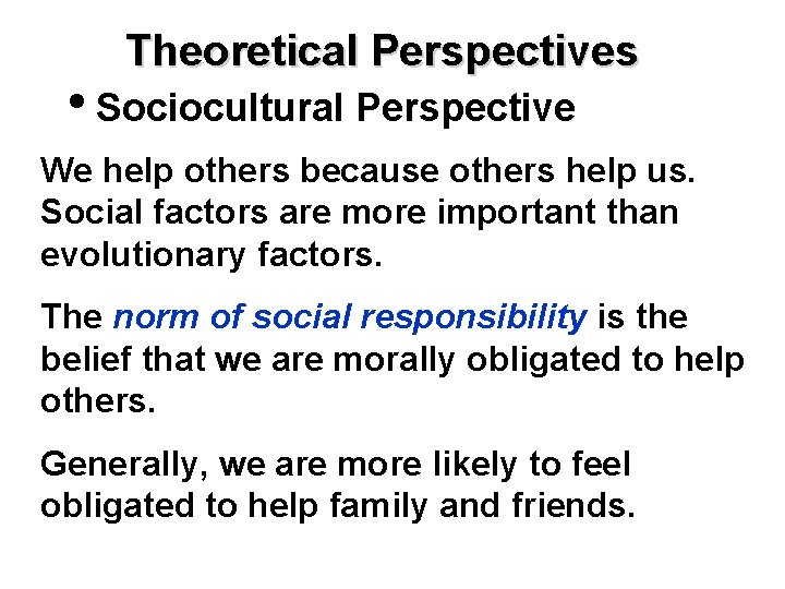 Theoretical Perspectives • Sociocultural Perspective We help others because others help us. Social factors