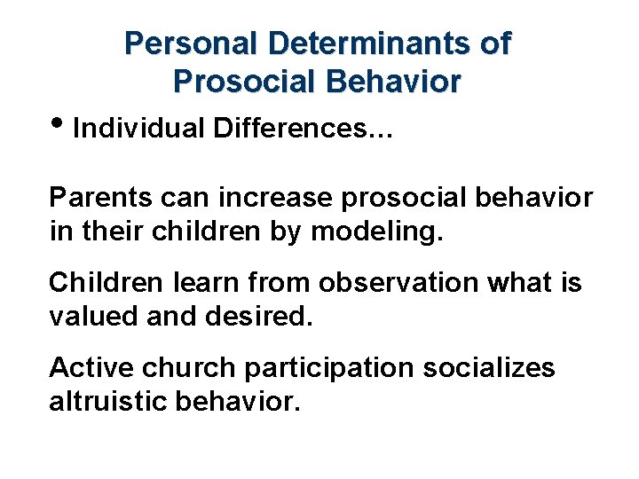 Personal Determinants of Prosocial Behavior • Individual Differences… Parents can increase prosocial behavior in