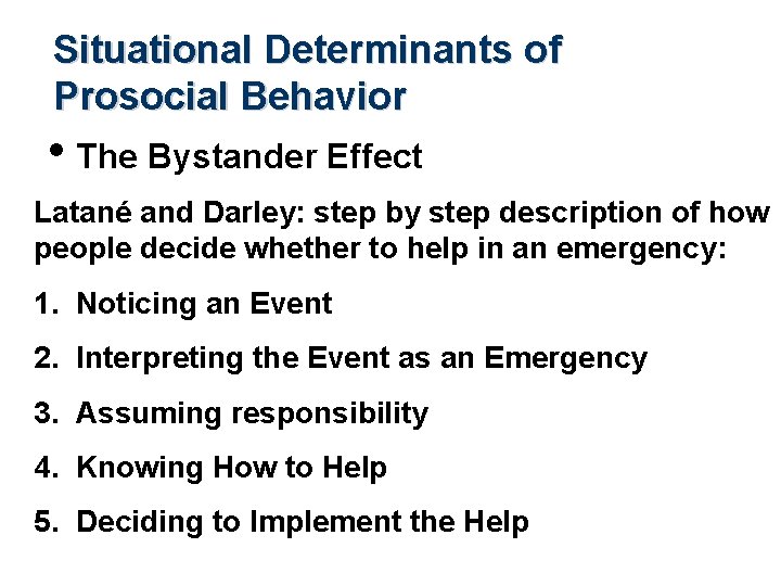 Situational Determinants of Prosocial Behavior • The Bystander Effect Latané and Darley: step by
