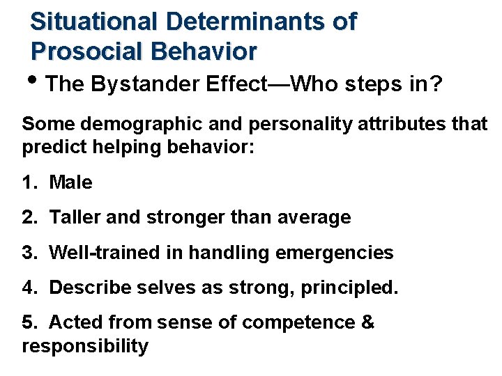 Situational Determinants of Prosocial Behavior • The Bystander Effect—Who steps in? Some demographic and