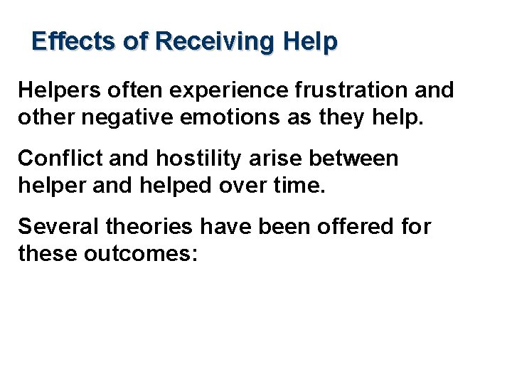 Effects of Receiving Helpers often experience frustration and other negative emotions as they help.