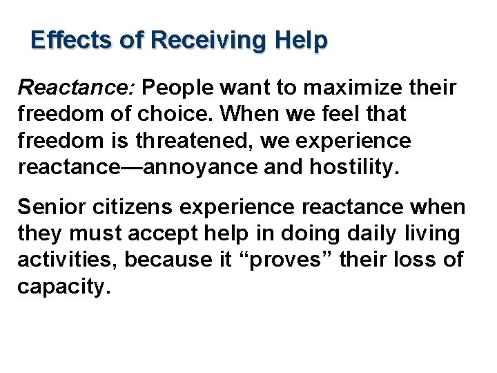 Effects of Receiving Help Reactance: People want to maximize their freedom of choice. When