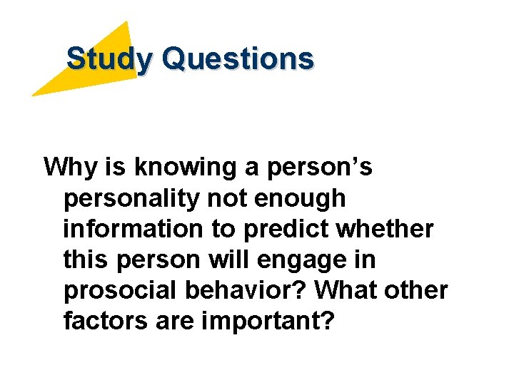 Study Questions Why is knowing a person’s personality not enough information to predict whether
